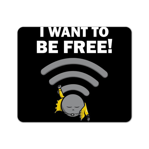 I Want To Be Free! Mouse Pad