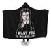 I Want You To Wear Black! Hooded Blanket - Adult / Premium Sherpa
