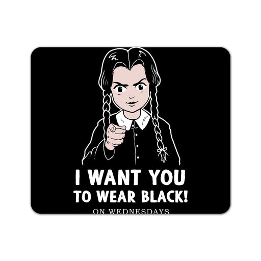 I Want You To Wear Black! Mouse Pad
