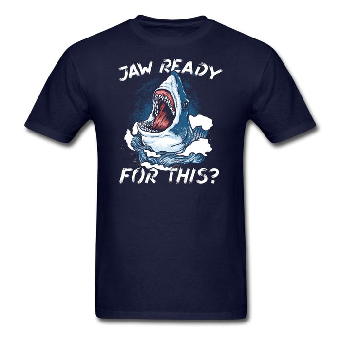 Jaw Ready For This Unisex Classic T-Shirt - navy / S