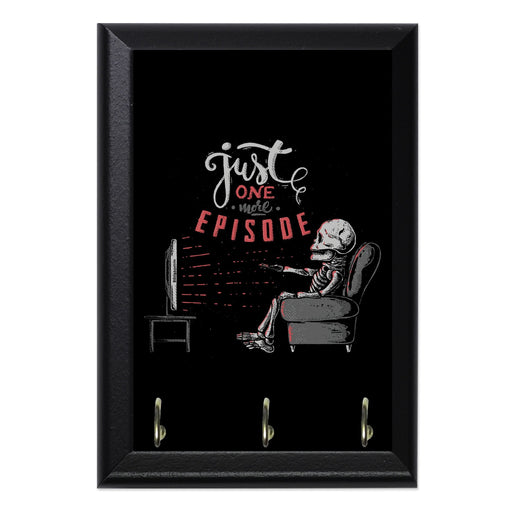 Just One More Episode Key Hanging Plaque - 8 x 6 / Yes