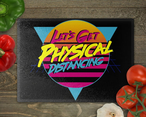Lets Get Physical Distancing_R Cutting Board