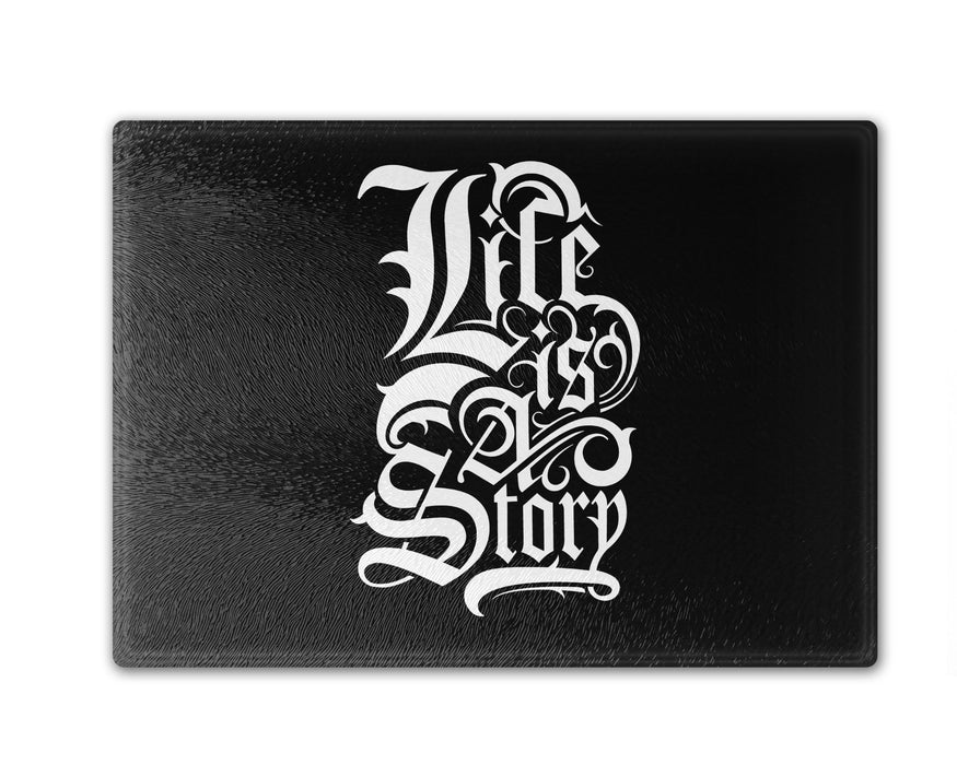 Life Is A Story Cutting Board