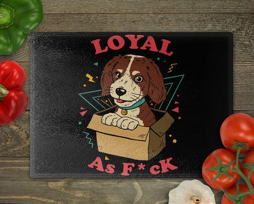 Loyal Af Cutting Board