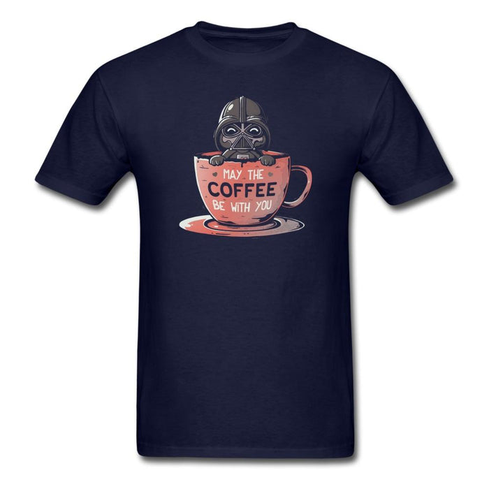 May The Coffee Be With You Unisex Classic T-Shirt - navy / S