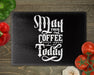 May Your Coffee Cutting Board