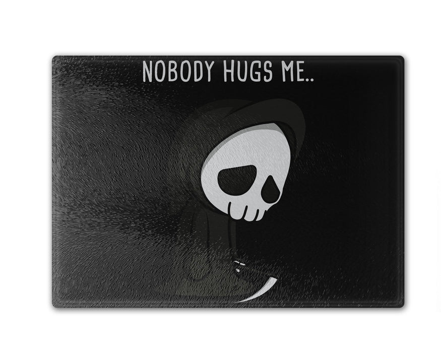 Nobody Hugs Me Cutting Board