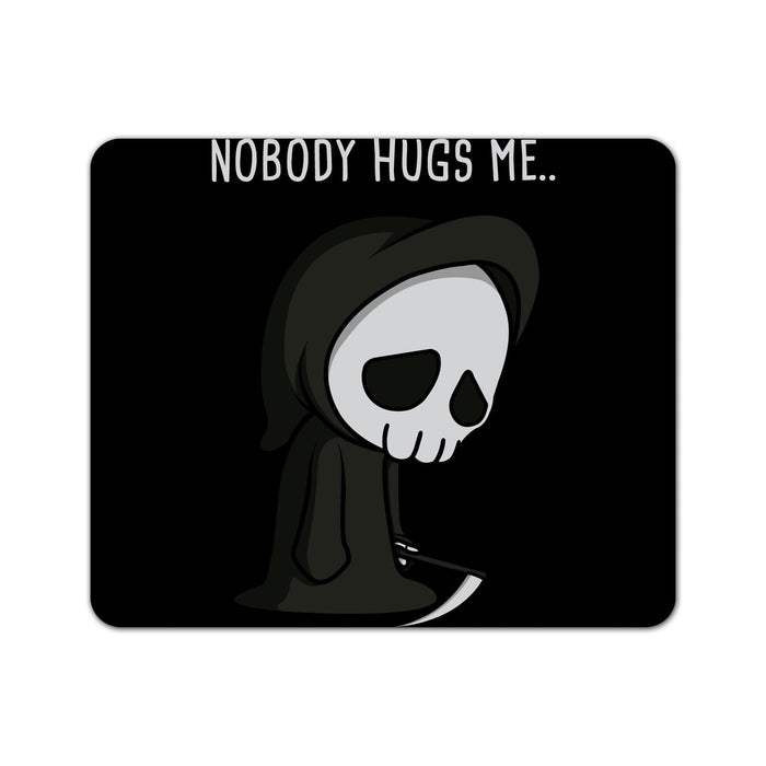 Nobody Hugs Me Mouse Pad