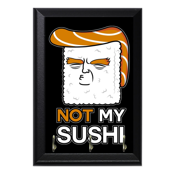 Not My Sushi Key Hanging Plaque - 8 x 6 / Yes