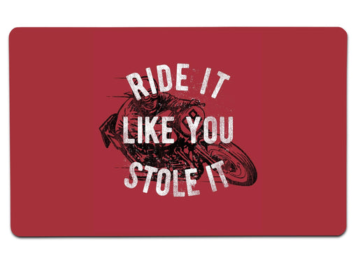 Ride It Like You Stole Large Mouse Pad