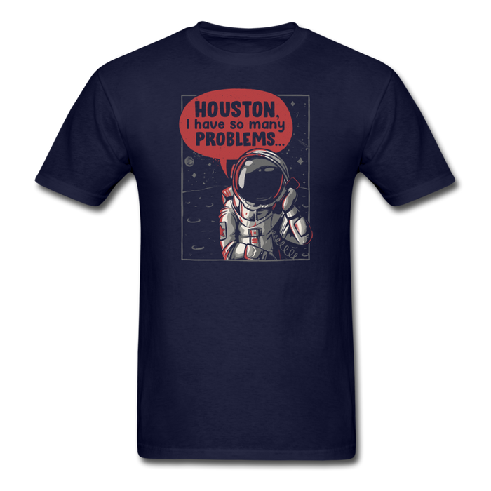 Houston I Have so Many Problems Unisex Classic T-Shirt - navy / S