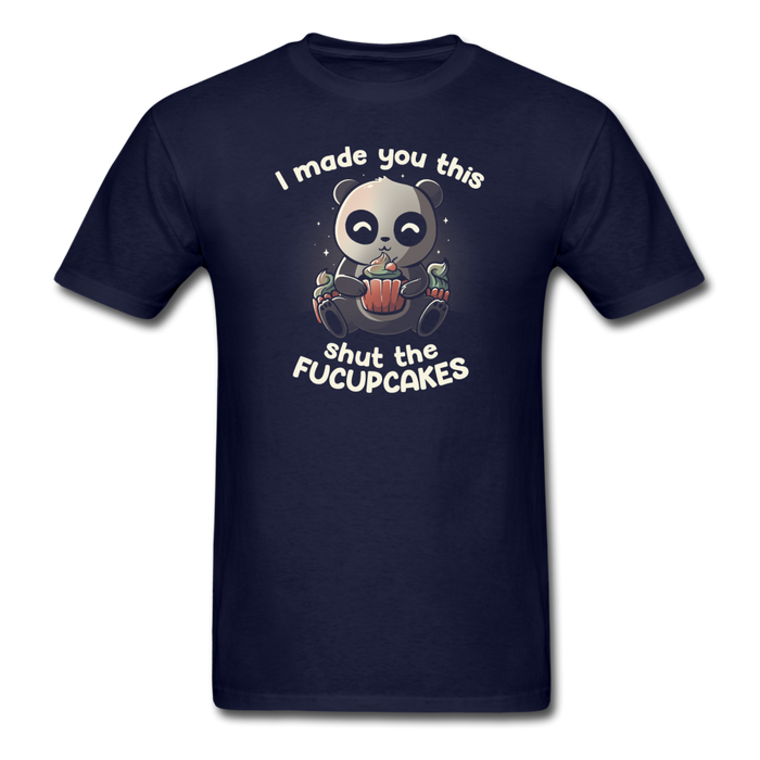 I Made You This Shut The Fucupcakes Unisex Classic T-Shirt - navy / S