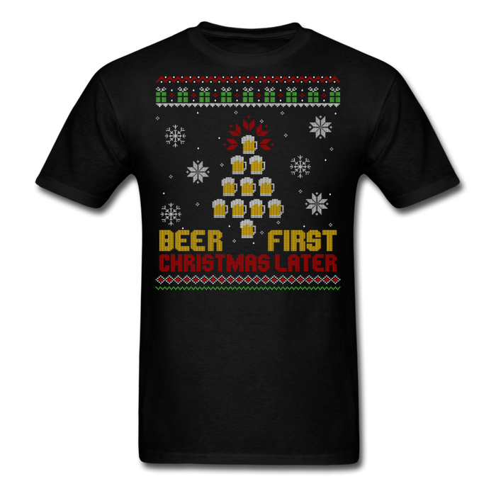 Beer First Christmas Later Unisex T-Shirt - black / S