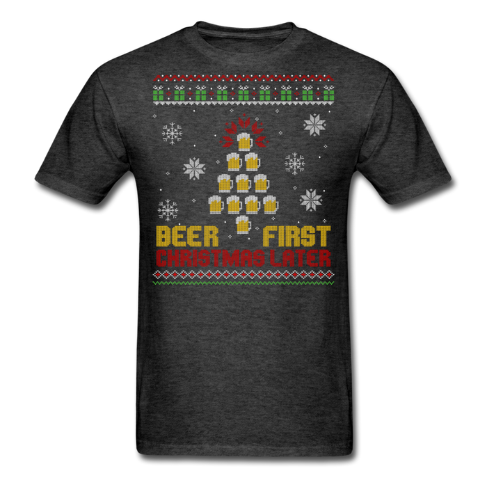 Beer First Christmas Later Unisex T-Shirt - heather black / S