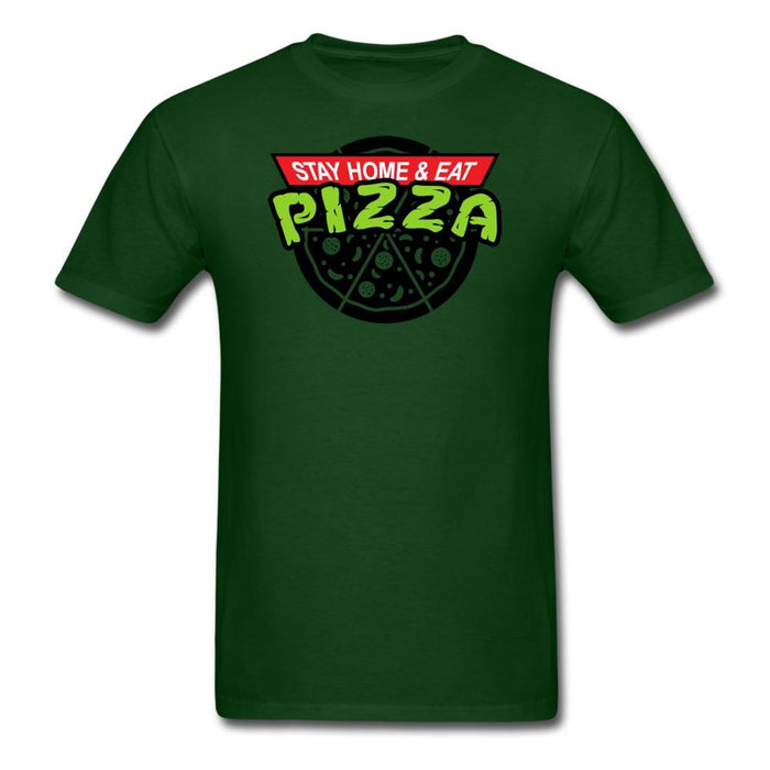 Stay Home Eat Pizza Unisex Classic T-Shirt - forest green / S