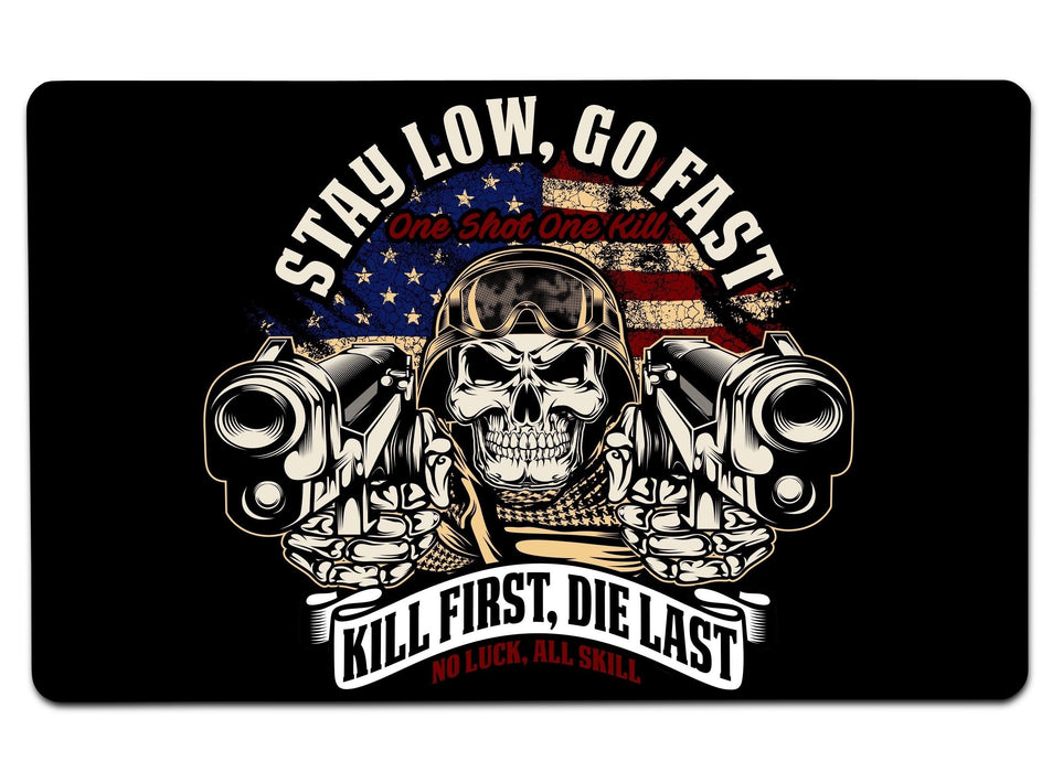 Stay Low Go Fast Kill First Die Last Large Mouse Pad