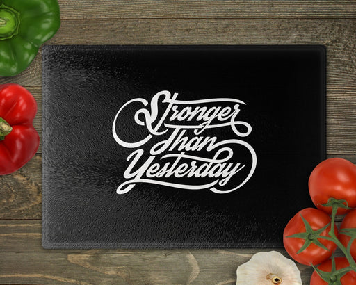 Stronger Than Yesterday Cutting Board