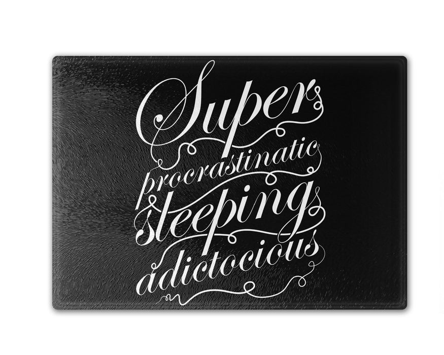 Superprocrastinaticsleepingadictocious Cutting Board