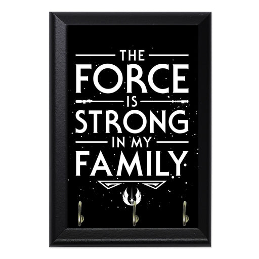 The Force is Strong in my Family Key Hanging Wall Plaque - 8 x 6 / Yes