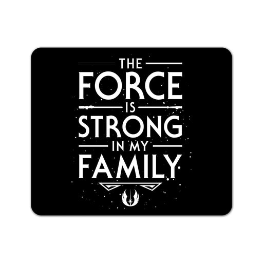 The Force is Strong in my Family Mouse Pad