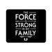 The Force is Strong in my Family Mouse Pad