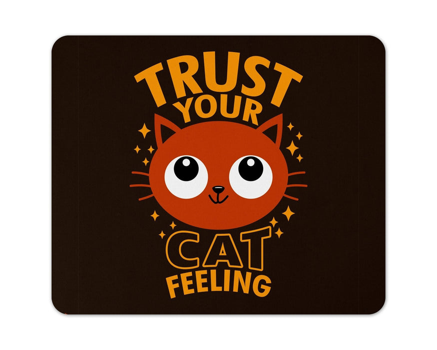Trust Your Cat Feeling Mouse Pad