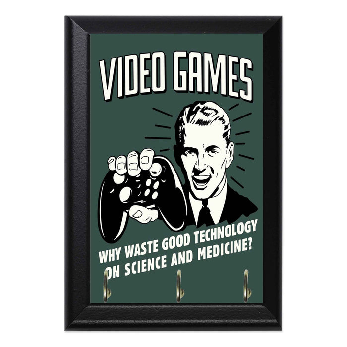 Video Games Why Waste Good Technology On Science And Medicine! Geeky Wall Plaque Key Hanger