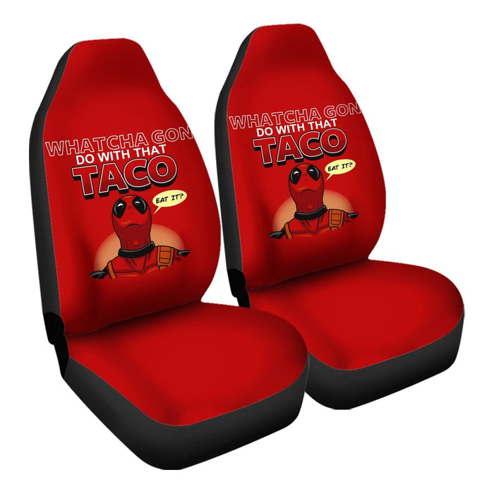 Whatcha gon do with that taco Car Seat Covers - One size