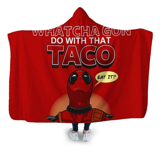 Whatcha Gon Do With That Taco Hooded Blanket - Adult / Premium Sherpa