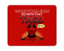 Whatcha Gon Do With That Taco Mouse Pad