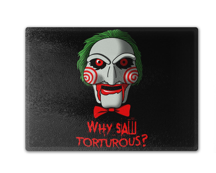 Why Saw Torturous Cutting Board