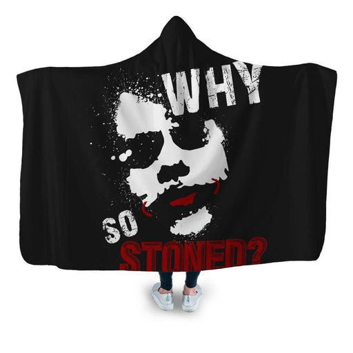 Why So Stoned Hooded Blanket - Adult / Premium Sherpa