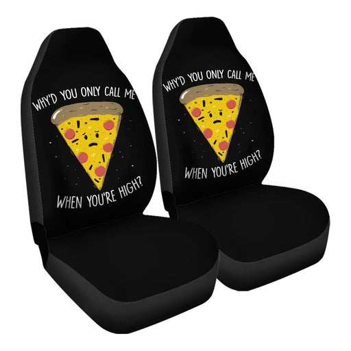 Why You Only Call Me When You’re High Car Seat Covers - One size