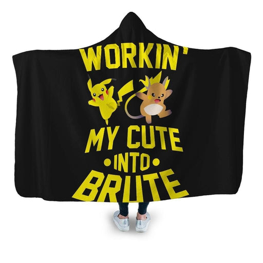 Workin My Cute Into Brute Hooded Blanket - Adult / Premium Sherpa