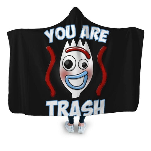 You Are Trash Hooded Blanket - Adult / Premium Sherpa