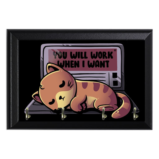 You Will Work When I Wanted Key Hanging Plaque - 8 x 6 / Yes
