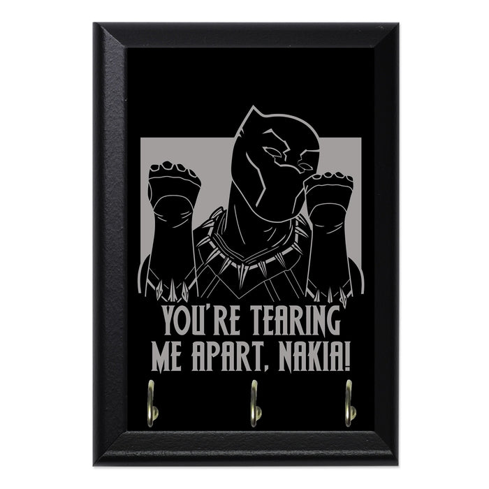 Youre Tearing Me Apart Nakia Key Hanging Plaque - 8 x 6 / Yes